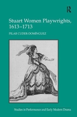 Stuart Women Playwrights, 1613–1713 - Pilar Cuder-Domínguez