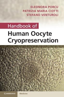 Handbook of Human Oocyte Cryopreservation - Eleonora Porcu, Patrizia Ciotti, Stefano Venturoli