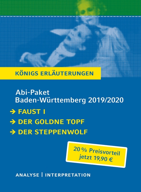 Abitur Baden-Württemberg 2019 & 2020 - Königs Erläuterungen Paket - Johann Wolfgang von Goethe, E.T.A. Hoffmann, Hermann Hesse