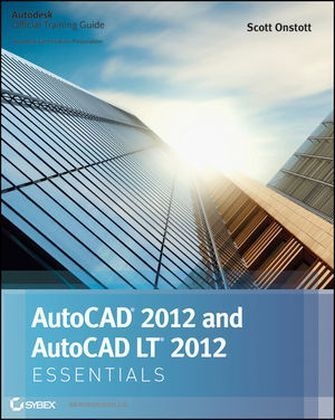 AutoCAD 2012 and AutoCAD LT 2012 Essentials - Scott Onstott