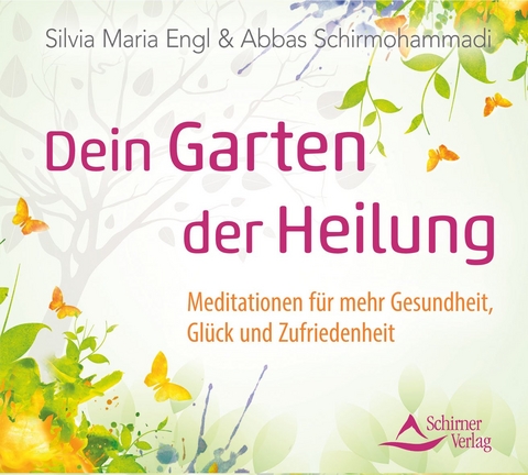 Dein Garten der Heilung - Silvia Maria Engl, Abbas Schirmohammadi