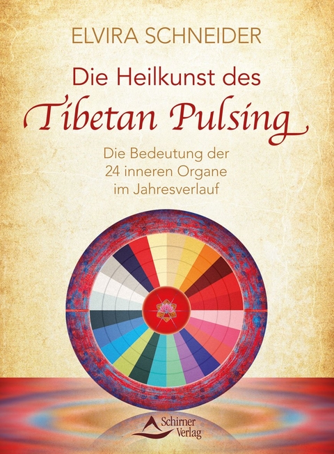 Die Heilkunst des Tibetan Pulsing - Elvira Schneider