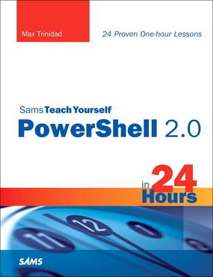 Sams Teach Yourself PowerShell 2.0 in 24 Hours - Max Trinidad