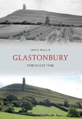 Glastonbury Through Time - Steve Wallis