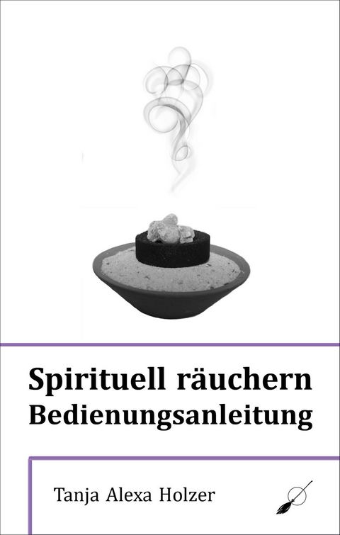 Spirituell räuchern - Tanja Alexa Holzer