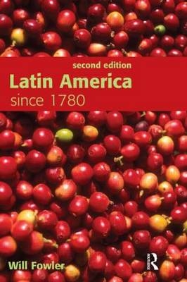 Latin America since 1780 - Will Fowler