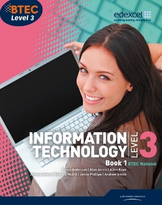 BTEC Level 3 National IT Student Book 1 - Karen Anderson, Alan Jarvis, Allen Kaye, Jenny Phillips, Andrew Smith