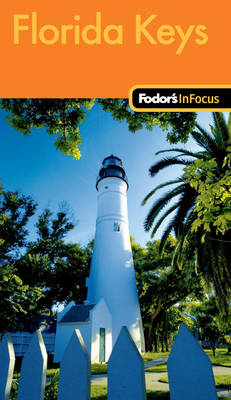 Fodor's in Focus Florida Keys -  Fodor Travel Publications