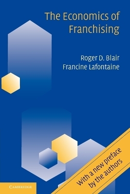 The Economics of Franchising - Roger D. Blair, Francine Lafontaine