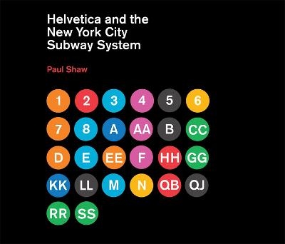 Helvetica and the New York City Subway System - Paul Shaw