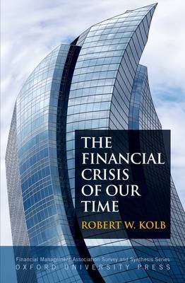 The Financial Crisis of Our Time - Robert W. Kolb