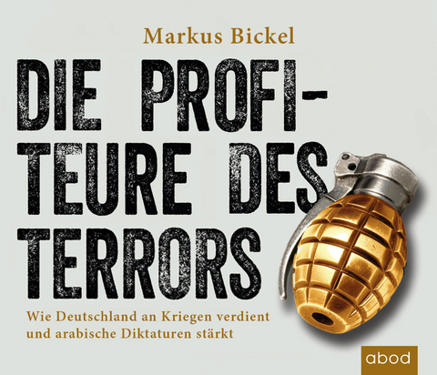 Die Profiteure des Terrors - Markus Bickel