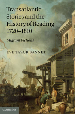 Transatlantic Stories and the History of Reading, 1720–1810 - Eve Tavor Bannet