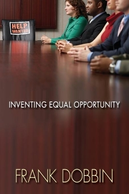 Inventing Equal Opportunity - Frank Dobbin