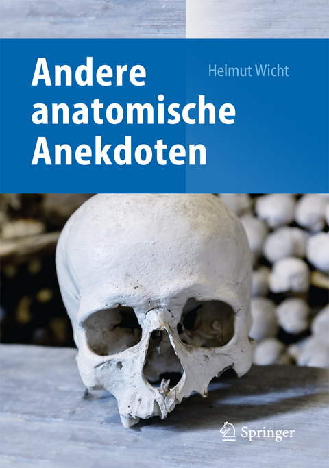 Andere anatomische Anekdoten - Helmut Wicht