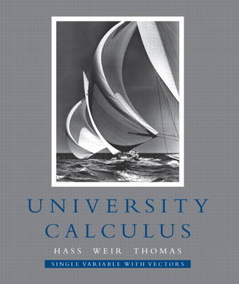 University Calculus, Single Variable with Vectors - Joel R. Hass, Maurice D. Weir, George B. Thomas