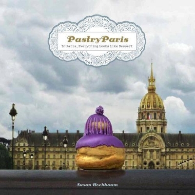 Pastry Paris - Susan Hochbaum