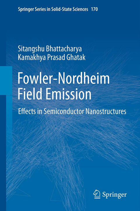 Fowler-Nordheim Field Emission - Sitangshu Bhattacharya, Kamakhya Prasad Ghatak