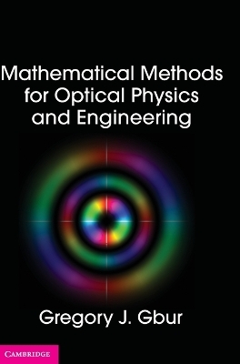 Mathematical Methods for Optical Physics and Engineering - Gregory J. Gbur