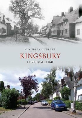 Kingsbury Through Time - Geoffrey Hewlett