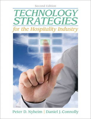 Technology Strategies for the Hospitality Industry - Peter Nyheim, Daniel Connolly