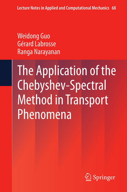 The Application of the Chebyshev-Spectral Method in Transport Phenomena - Weidong Guo, Gérard Labrosse, Ranga Narayanan