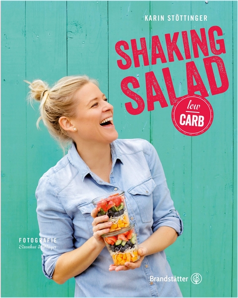 Shaking Salad Low Carb - Karin Stöttinger