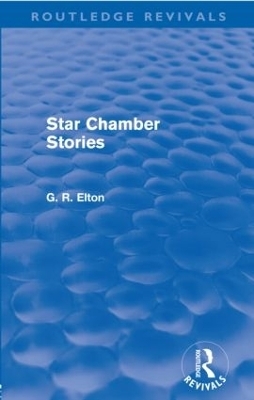 Star Chamber Stories (Routledge Revivals) - G.R. Elton