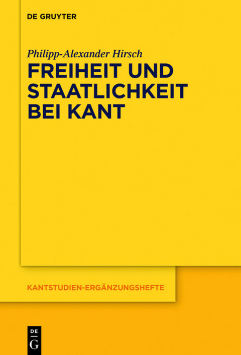 Freiheit und Staatlichkeit bei Kant - Philipp-Alexander Hirsch