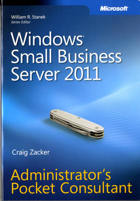 Windows Small Business Server 2011 Administrator's Pocket Consultant - Craig Zacker