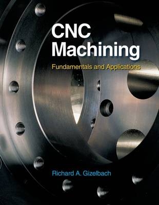 Cnc Machining - Richard A Gizelbach