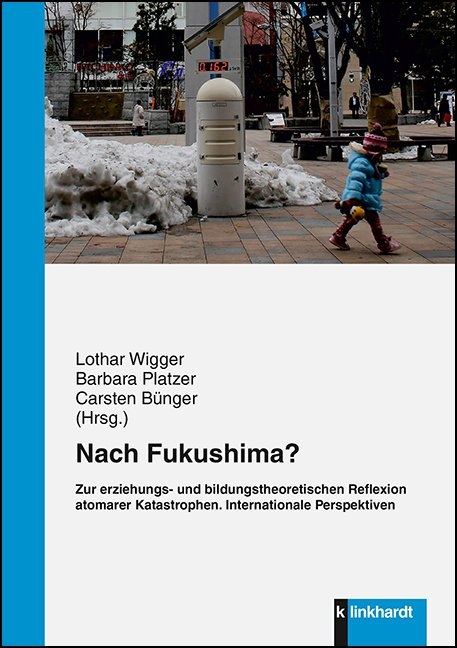 Nach Fukushima? Zur erziehungs- und bildungstheoretischen Reflexion atomarer Katastrophen. - 