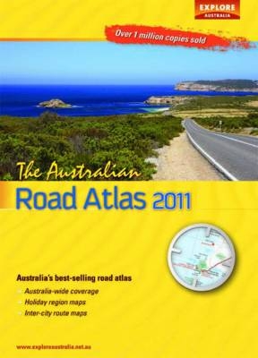 The Australian Road Atlas 2011 -  Explore Australia