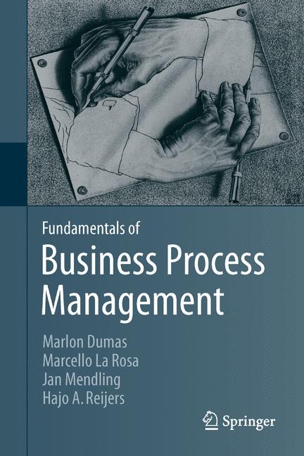 Fundamentals of Business Process Management - Marlon Dumas, Marcello La Rosa, Jan Mendling, Hajo A. Reijers