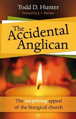 The Accidental Anglican - Todd Hunter