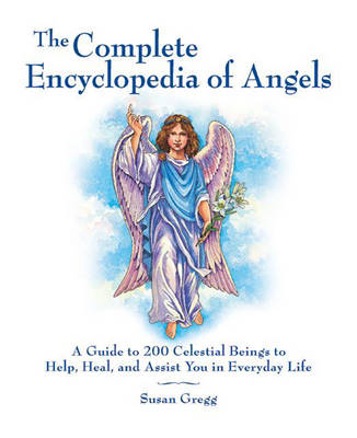 The Complete Encyclopedia of Angels - Susan Gregg