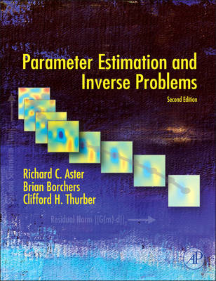 Parameter Estimation and Inverse Problems - Richard C. Aster, Brian Borchers, Clifford H. Thurber