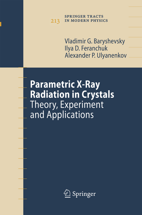 Parametric X-Ray Radiation in Crystals - Vladimir G. Baryshevsky, Ilya D. Feranchuk, Alexander P. Ulyanenkov