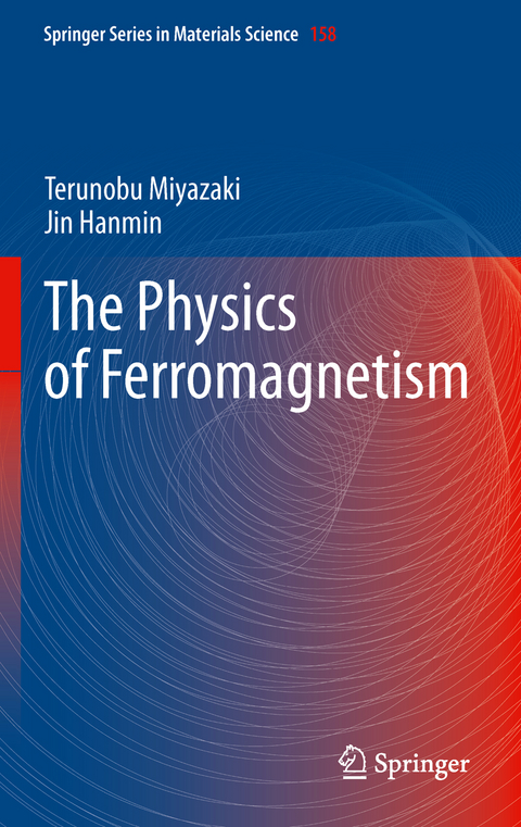 The Physics of Ferromagnetism - Terunobu Miyazaki, Hanmin Jin