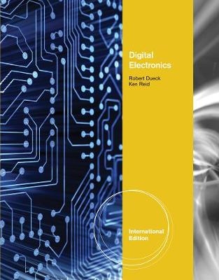 Digital Electronics, International Edition - Robert Dueck, Ken Reid