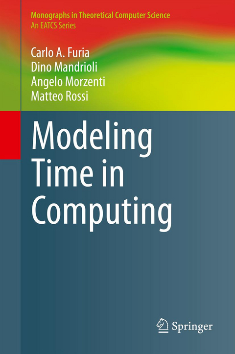 Modeling Time in Computing - Carlo A. Furia, Dino Mandrioli, Angelo Morzenti, Matteo Rossi