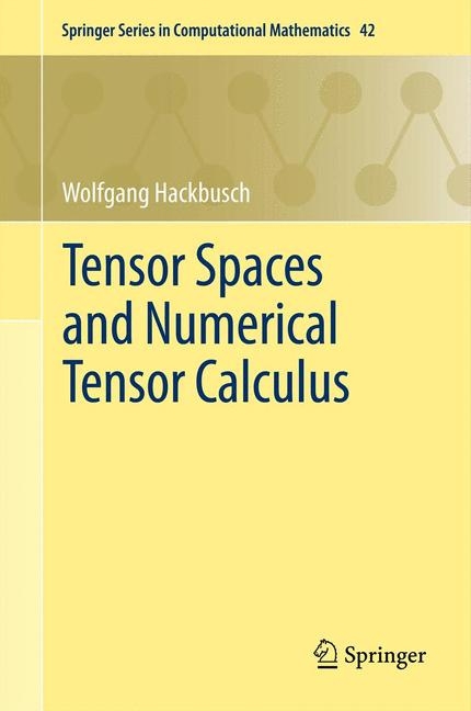 Tensor Spaces and Numerical Tensor Calculus - Wolfgang Hackbusch