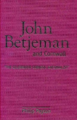 John Betjeman and Cornwall - Philip Payton