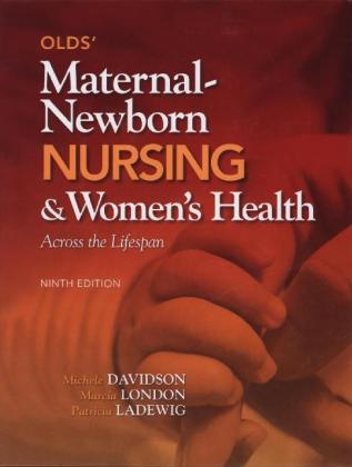 Olds' Maternal-Newborn Nursing & Women's Health Across the Lifespan - Michele Davidson, Marcia London, Patricia Ladewig