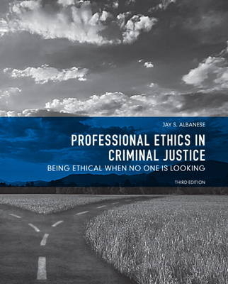 Professional Ethics in Criminal Justice - Jay S. Albanese