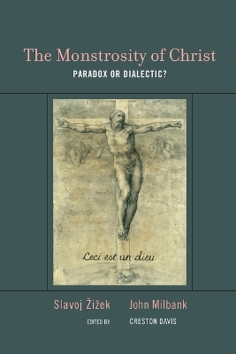 The Monstrosity of Christ - Slavoj Žižek, John Milbank