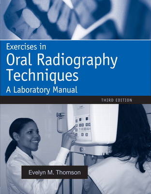 Exercises in Oral Radiography Techniques - Evelyn Thomson, Orlen Johnson