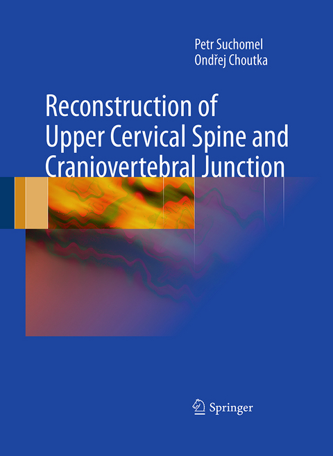 Reconstruction of Upper Cervical Spine and Craniovertebral Junction - Petr Suchomel, Ondrej Choutka