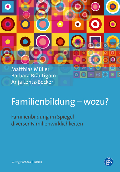 Familienbildung – wozu? - Matthias Müller, Barbara Bräutigam, Anja Lentz-Becker