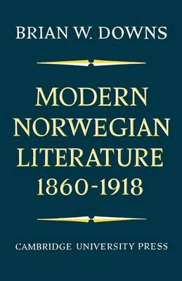 Modern Norwegian Literature 1860–1918 - Brian W. Downs